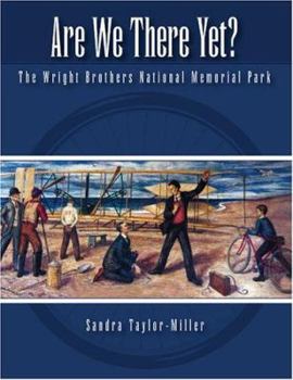 Paperback Are We There Yet?: The Wright Brothers' National Memorial Park, Kill Devil Hills, North Carolina, Site of the First Heavier-Than-Air Mach Book