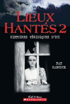 Paperback Lieux Hant?s 2: Histoires V?ridiques d'Ici [French] Book