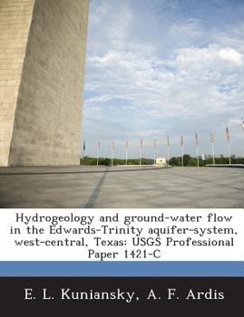 Paperback Hydrogeology and Ground-Water Flow in the Edwards-Trinity Aquifer-System, West-Central, Texas: Usgs Professional Paper 1421-C Book