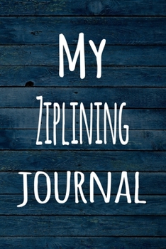 Paperback My Ziplining Journal: The perfect way to record your hobby - 6x9 119 page lined journal! Book