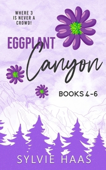 Eggplant Canyon: Books 4-6 (Sylvie Haas Bundles)