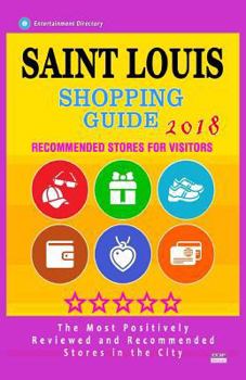 Paperback Saint Louis Shopping Guide 2018: Best Rated Stores in Saint Louis, Missouri - Stores Recommended for Visitors, (Shopping Guide 2018) Book