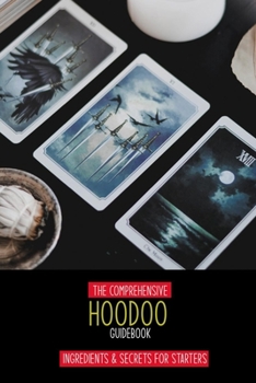 Paperback The Comprehensive Hoodoo Guidebook: Ingredients & Secrets For Starters: Christian Bible Meditations Book