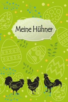 Meine Hühner: Notizbuch mit Bestandsregister, Bestandsbuch, Legeliste für 2 Jahre, Eierkalender, bestandsverzeichnis als Geschenk oder Geschenkidee ... hühnerzüchter, Landwirt (German Edition)