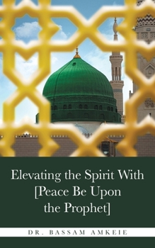 Paperback Elevating the Spirit With [Peace Be Upon the Prophet] Book