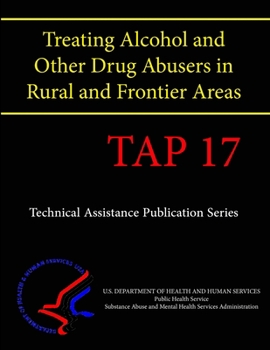 Paperback Treating Alcohol and Other Drug Abusers in Rural and Frontier Areas (TAP 17) Book