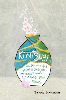 Paperback Kintsugi: The Japanese Art of Embracing the Imperfect and Loving Your Flaws Book