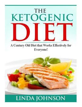 Paperback The Ketogenic Diet: A Century Old Diet that Works Effectively for Patients and Non-Patients Alike! Book