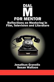 Paperback Dial M for Mentor: Reflections on Mentoring in Film, Television and Literature Book
