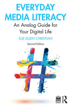 Paperback Everyday Media Literacy: An Analog Guide for Your Digital Life Book