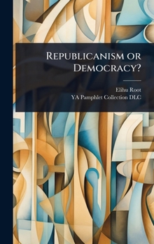 Hardcover Republicanism or Democracy? Book