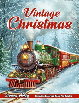 Vintage Christmas: Rediscover the Charm of Christmas Past with 40 Timeless and Elegant Designs, Perfect for a Relaxing Holiday Escape!