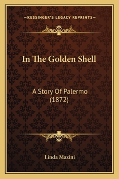 Paperback In The Golden Shell: A Story Of Palermo (1872) Book