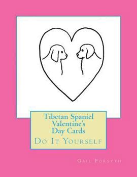Paperback Tibetan Spaniel Valentine's Day Cards: Do It Yourself Book