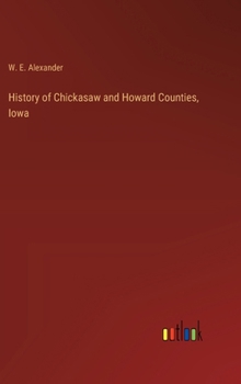 Hardcover History of Chickasaw and Howard Counties, Iowa Book