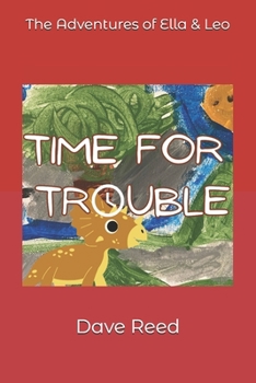 Time For Trouble (The Adventures of Ella and Leo) (Volume 1) - Book #1 of the Adventures of Ella and Leo
