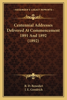 Centennial Addresses Delivered At Commencement 1891 And 1892