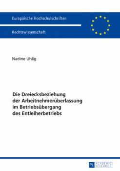 Paperback Die Dreiecksbeziehung der Arbeitnehmerueberlassung im Betriebsuebergang des Entleiherbetriebs [German] Book