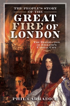 Hardcover The People's Story of the Great Fire of London: The Destruction of England's Capital City Book