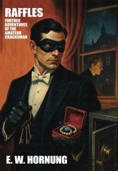 Raffles: Further Adventures of the Amateur Cracksman