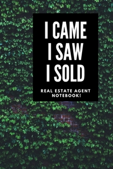 I Came I Saw I Sold - Real Estate Agent Notebook!: Lined Notebook, Realtor Journal - Funny Closing Gifts For Real Estate Agents Realtors Brokers & Cow