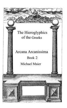 Paperback The Hieroglyphics of the Greeks: Book 2 of The Arcana Arcanissima Book