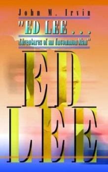 Paperback "ED LEE . . . Adventures of an Uncommon Man" Book