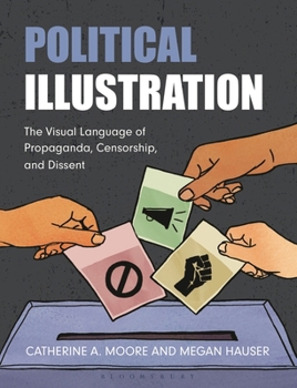 Hardcover Political Illustration: The Visual Language of Propaganda, Censorship, and Dissent Book