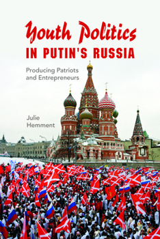 Hardcover Youth Politics in Putin's Russia: Producing Patriots and Entrepreneurs Book