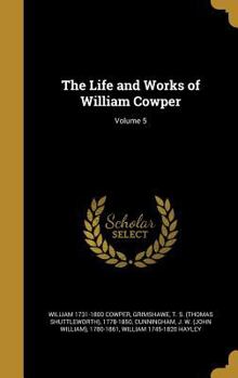 Hardcover The Life and Works of William Cowper; Volume 5 Book