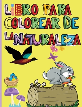 Paperback Libro para Colorear de la Naturaleza: Animales asombrosos, p?jaros, plantas y vida silvestre para ni?os y ni?as - Las bellezas de la naturaleza - Colo [Spanish] Book