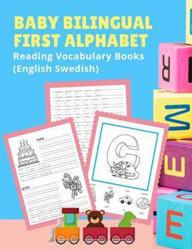 Paperback Baby Bilingual First Alphabet Reading Vocabulary Books (English Swedish): 100+ Learning ABC frequency visual dictionary flash card games Engelska sven Book