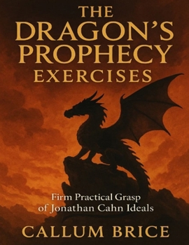 The Dragon’s Prophecy Exercises: Firm Practical Grasp of Jonathan Cahn Ideals