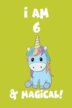 Unicorn Journal I am 6 & Magical!: Lined Journal, 120 Pages, 6 x 9, Soft Cover, Matte Finish
