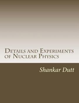 Paperback Details and Experiments of Nuclear Physics Book