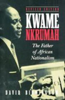 Paperback Kwame Nkrumah: The Father of African Nationalism Book