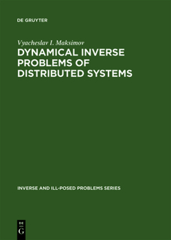 Hardcover Dynamical Inverse Problems of Distributed Systems: Inverse and Ill-Posed Problems Series Book