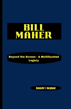 Bill Maher: Beyond the Screen - A Multifaceted Legacy