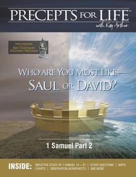Precepts for Life Study Companion: Who Are You Most Like -- Saul or David?