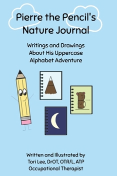 Paperback Pierre the Pencil's Nature Journal: Writings and Drawings About His Uppercase Alphabet Adventure Book