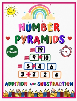 Paperback Number pyramids - addition and substraction: 150 Addition Pyramid Challenges - addition and subtraction practice workbook - Pyramid Arithmetic Additio Book