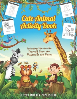 Paperback Cute Animal Activity Book: Including Dot-to-Dot, Drawing, Spot the Difference and Mazes Book