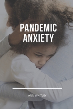 Paperback Pandemic Anxiety: Step by Step Handbook for Individuals suffering from Pandemic Anxiety Book