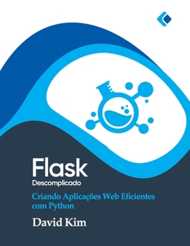 Paperback Flask Descomplicado: Criando Aplicações Web Eficientes com Python [Portuguese] Book