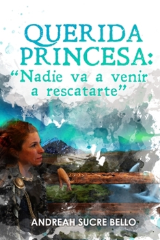 Paperback Querida Princesa: "Nadie va a venir a rescatarte" [Spanish] Book