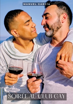 Soirée au club gay: Histoires Érotiques Gay de Sexe Explicite (French Edition)