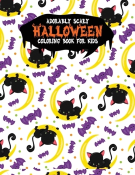 Adorably Scary Halloween Coloring Book For Kids: A Large Coloring Book with Cute Halloween Characters (Trick-or-Treat)