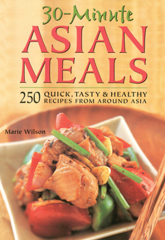 Paperback 30-Minute Asian Meals: 250 Quick, Tasty & Healthy Recipes from Around Asia Book