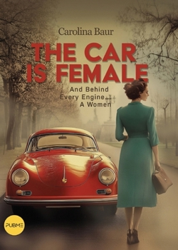 Paperback The Car is Female: And Behind Every Engine ...... A Woman Book