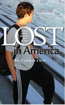 Paperback Lost in America: A Young Hispanic Immigrant's Quest for Hope Book